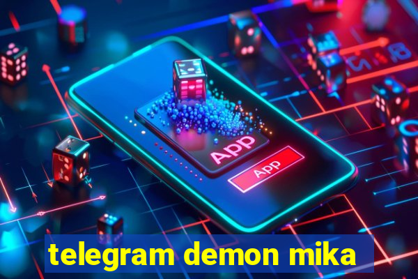 telegram demon mika