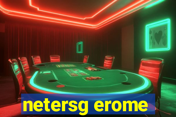 netersg erome