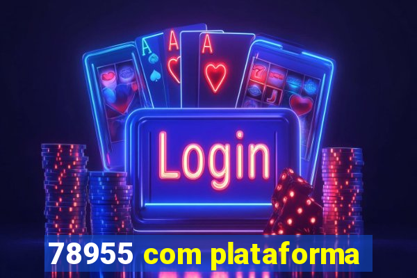 78955 com plataforma