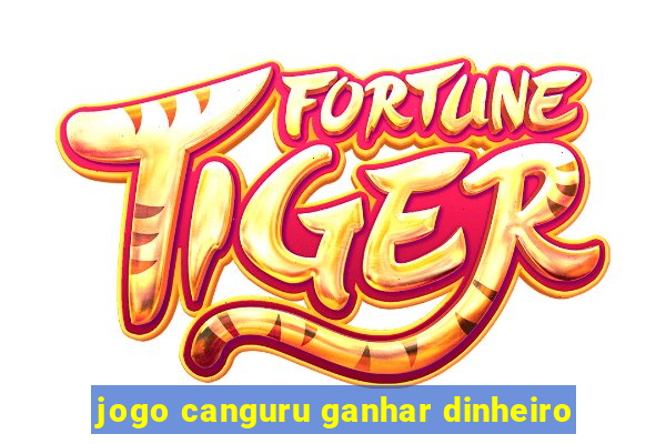 jogo canguru ganhar dinheiro