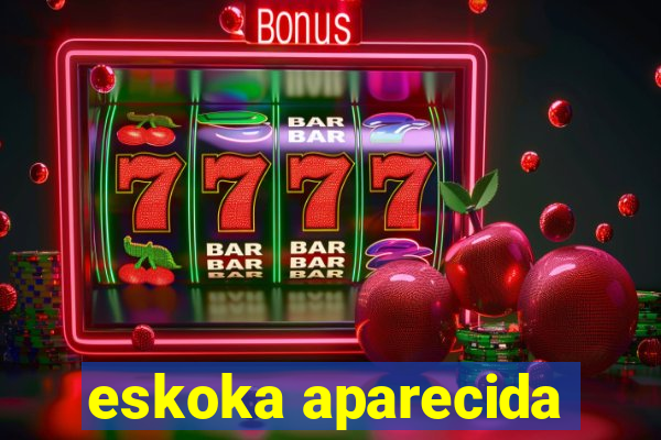 eskoka aparecida