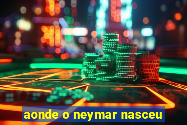 aonde o neymar nasceu