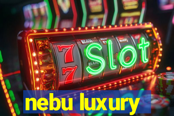 nebu luxury