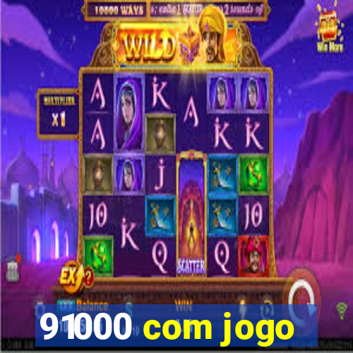 91000 com jogo