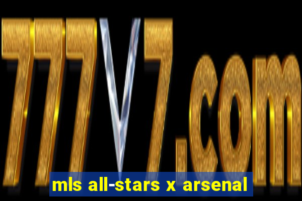 mls all-stars x arsenal