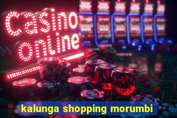 kalunga shopping morumbi