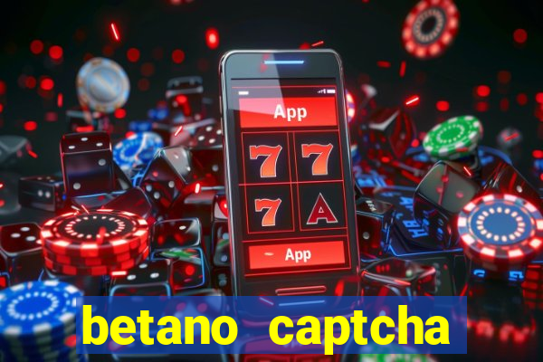 betano captcha security check