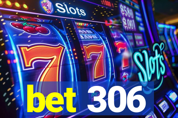 bet 306