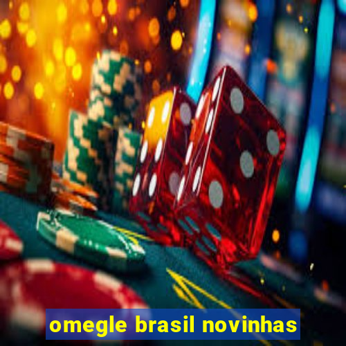 omegle brasil novinhas