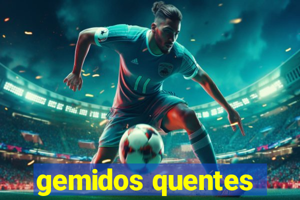 gemidos quentes