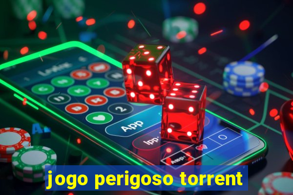 jogo perigoso torrent
