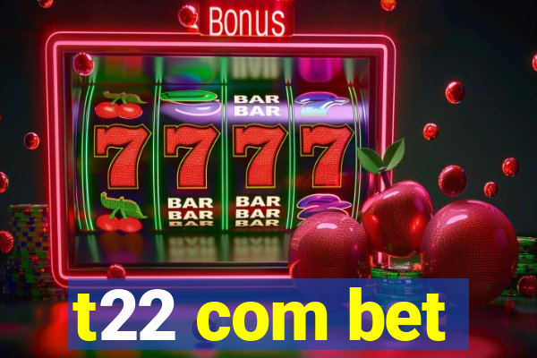 t22 com bet