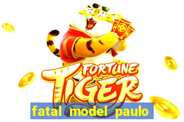 fatal model paulo afonso bahia