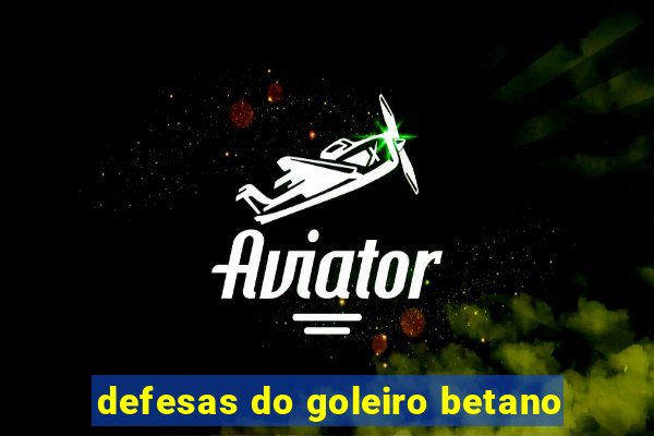 defesas do goleiro betano