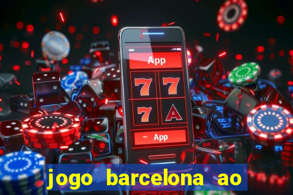jogo barcelona ao vivo futemax