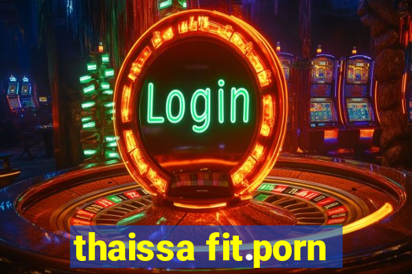 thaissa fit.porn