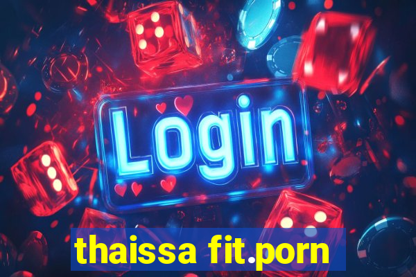 thaissa fit.porn