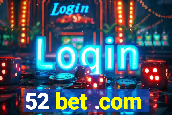 52 bet .com