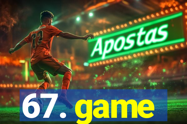 67. game
