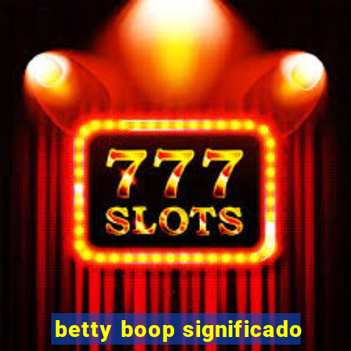 betty boop significado