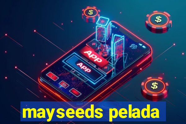 mayseeds pelada