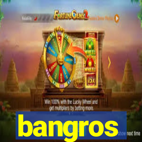 bangros