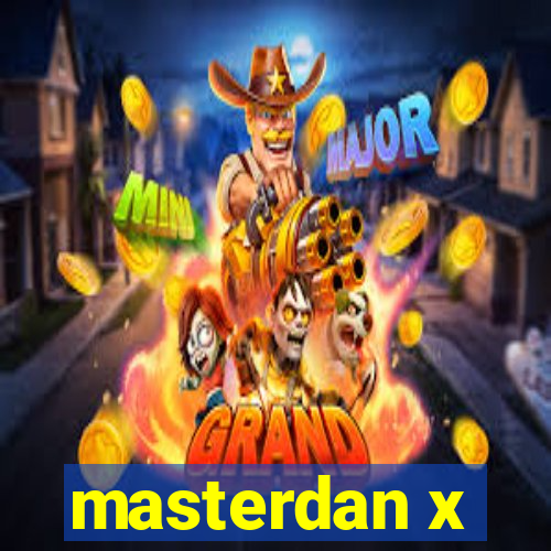 masterdan x