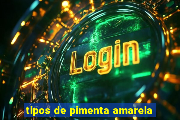 tipos de pimenta amarela
