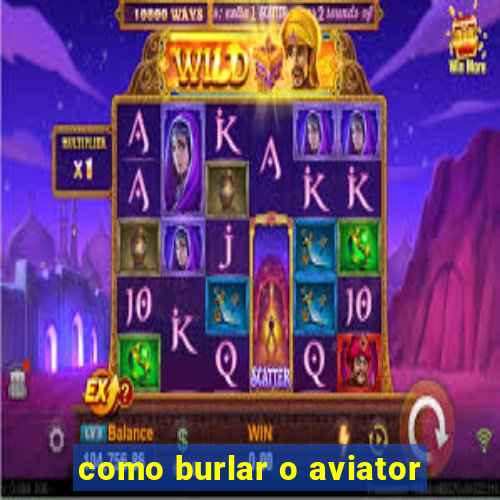 como burlar o aviator