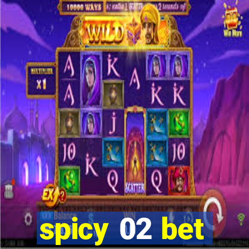 spicy 02 bet