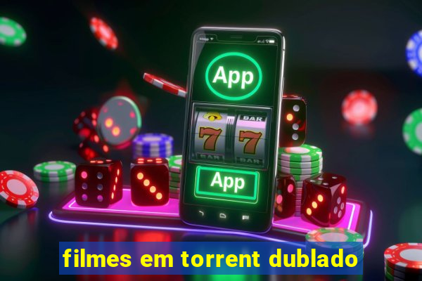 filmes em torrent dublado