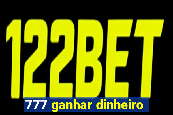777 ganhar dinheiro