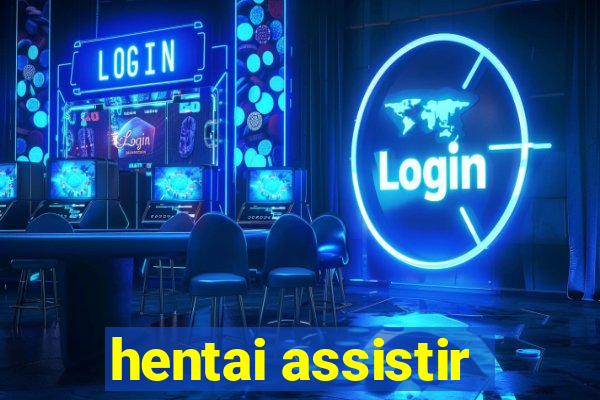 hentai assistir