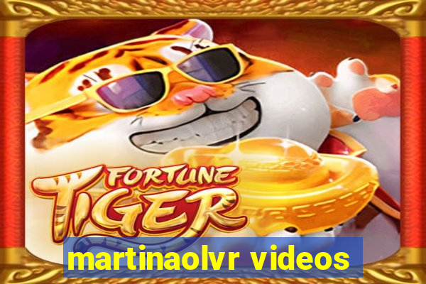 martinaolvr videos