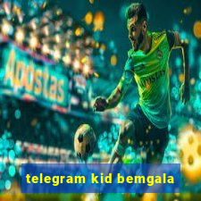 telegram kid bemgala