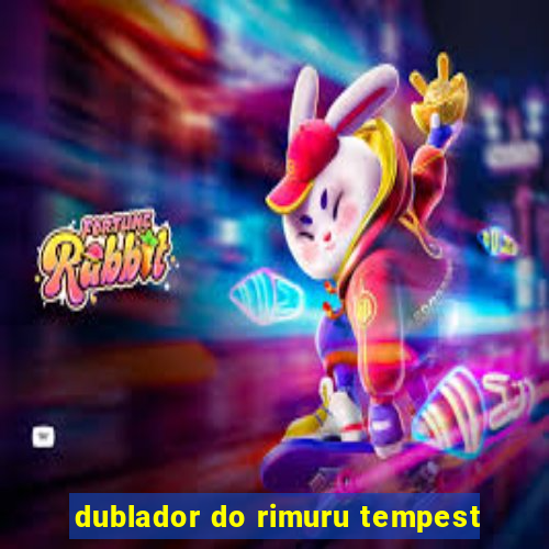 dublador do rimuru tempest