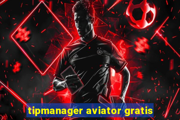 tipmanager aviator gratis