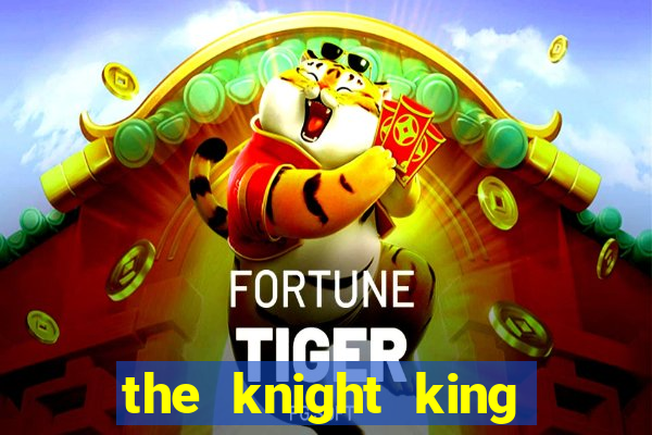 the knight king who returned with a god chapter 1