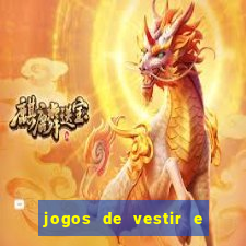 jogos de vestir e maquiar e arrumar o cabelo