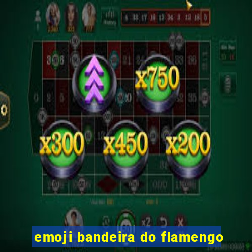 emoji bandeira do flamengo