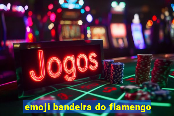 emoji bandeira do flamengo