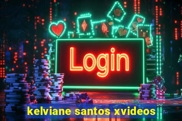 kelviane santos xvideos