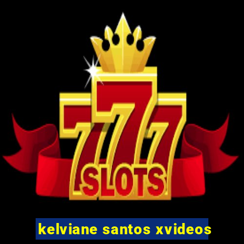 kelviane santos xvideos