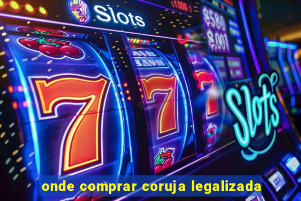 onde comprar coruja legalizada