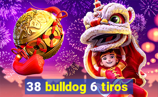 38 bulldog 6 tiros