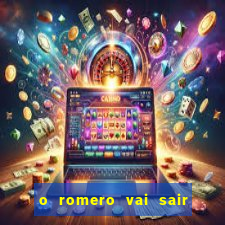 o romero vai sair do corinthians