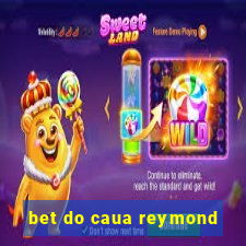 bet do caua reymond