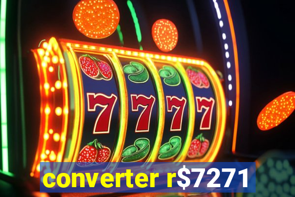 converter r$7271