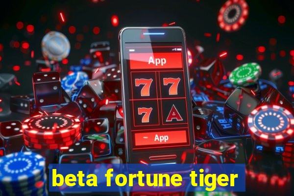 beta fortune tiger