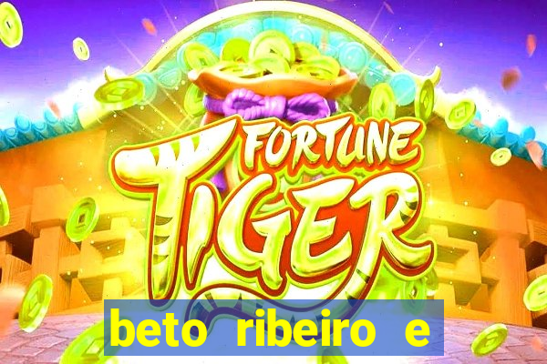 beto ribeiro e carla albuquerque se separaram